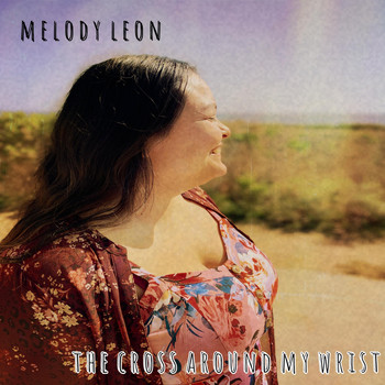 Melody Leon - The Cross Around My Wrist