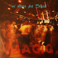 Magic - VI Drar På Disco