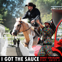 Denny Strickland - I Got the Sauce (Explicit)