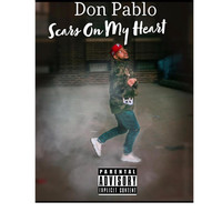 Don Pablo - Scars On My Heart (Explicit)