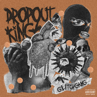 Dropout Kings - GlitchGang (Explicit)