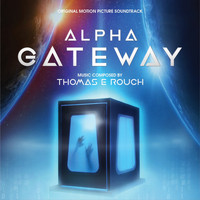 Thomas E Rouch - Alpha Gateway (Original Motion Picture Soundtrack)