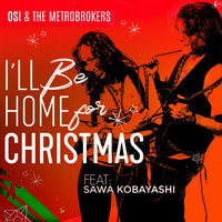 Osi & The Metrobrokers - I'll Be Home For Christmas