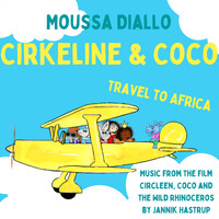 Moussa Diallo / Moussa Diallo - Cirkeline & Coco Travel to Africa (From the Film "Circleen, Coco and the Wild Rhinoceros" by Jannik Hastrup)
