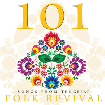 Various Artists - 101 Songs from the Great Folk Revival