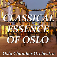 Oslo Chamber Orchestra - Classical Essence Of Oslo