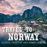 Oslo Chamber Orchestra - Travel To Norway Classical Collection
