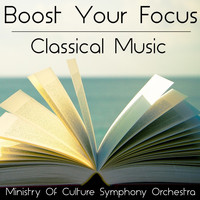 Ministry Of Culture Symphony Orchestra - Boost Your Focus Classical Music