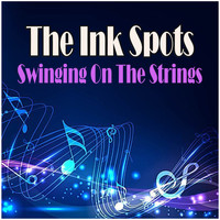 THE INK SPOTS - Swinging On The Strings