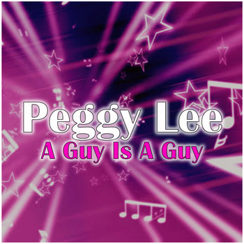 Peggy Lee - A Guy Is A Guy