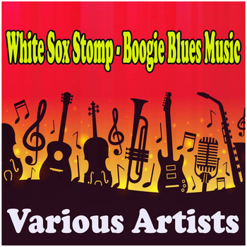 Various Artists - White Sox Stomp - Boogie Blues Music