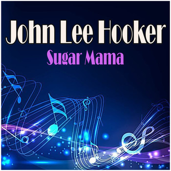 John Lee Hooker - Sugar Mama
