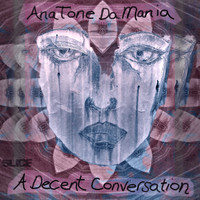 AnaToneDaMania - A Decent Conversation