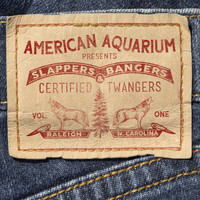 American Aquarium - Slappers, Bangers & Certified Twangers, Vol. 1