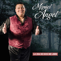 Miguel Angel - La 2da de Dios Me Libre