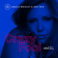 Angela Wrigley - Crazy Fool