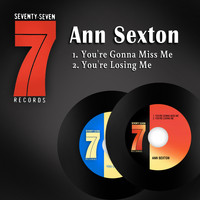 Ann Sexton - You're Gonna Miss Me / You're Losing Me