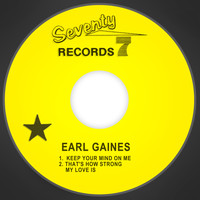 Earl Gaines - Keep Your Mind on Me / That's How Strong My Love Is
