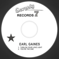 Earl Gaines - Turn on Your Love Light / You're the One