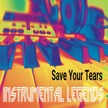 Instrumental Legends - Save Your Tears (In the Style of The Weeknd) [Karaoke Version]