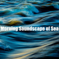 Water Soundscapes - Morning Soundscape of Sea