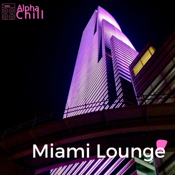 Alpha Chill - Miami Lounge