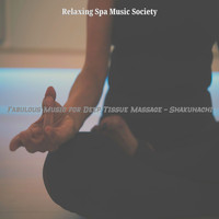 Relaxing Spa Music Society - Fabulous Music for Deep Tissue Massage - Shakuhachi