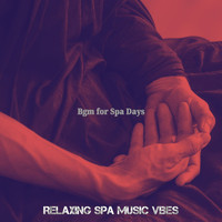 Relaxing Spa Music Vibes - Bgm for Spa Days