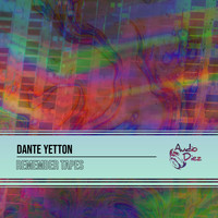 Dante Yetton - Remember Tapes