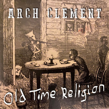 Old Time Religion - Arch Clement (Explicit)