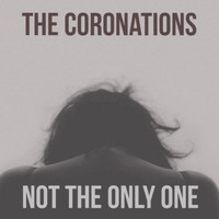 The Coronations - Not the Only One