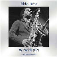 Eddie Harris - My Buddy (All Tracks Remastered, Ep [Explicit])