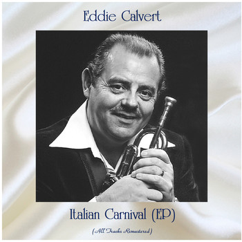 Eddie Calvert - Italian carnival (All Tracks Remastered, ep)