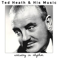 Ted Heath & His Music - Artistry in Rhythm