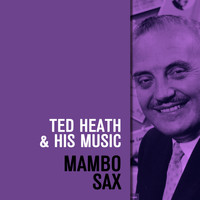 Ted Heath & His Music - Mambo Sax