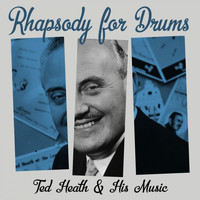 Ted Heath & His Music - Rhapsody for Drums