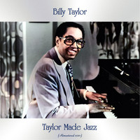 Billy Taylor - Taylor Made Jazz (Remastered 2021)