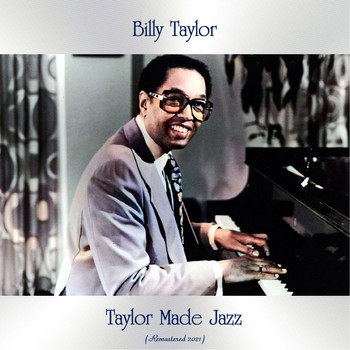 Billy Taylor - Taylor Made Jazz (Remastered 2021)
