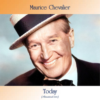 Maurice Chevalier - Today (Remastered 2021)