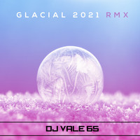 DJ Vale 65 - Glacial (2021 Remix)