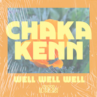 Chaka Kenn - Well Well Well