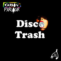Carbon Parlour - Disco Trash