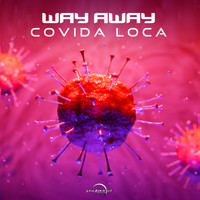 Way Away - Covida Loca