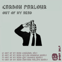 Carbon Parlour - Out Of My Head