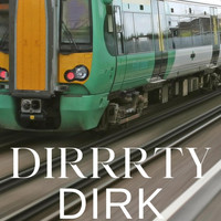 Dirrrty Dirk - Organ Seduction (Like a Moving Train)