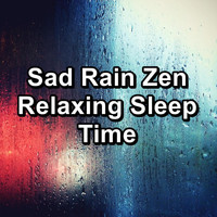Soothing Nature Sounds - Sad Rain Zen Relaxing Sleep Time