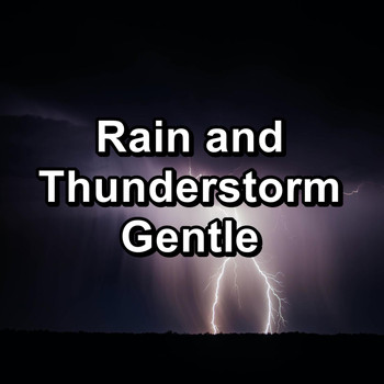 Sleep - Rain and Thunderstorm Gentle