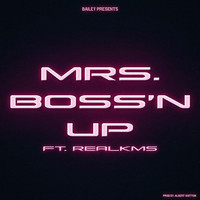 Bailey - Mrs. Boss'n Up (feat. Real KMS) (Explicit)