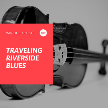 Various Artists - Traveling Riverside Blues