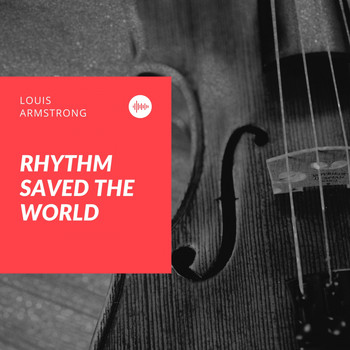 Louis Armstrong and His Orchestra - Rhythm Saved the World